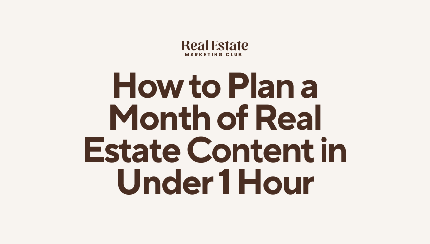 How to Plan a Month of Real Estate Content in Under 1 Hour