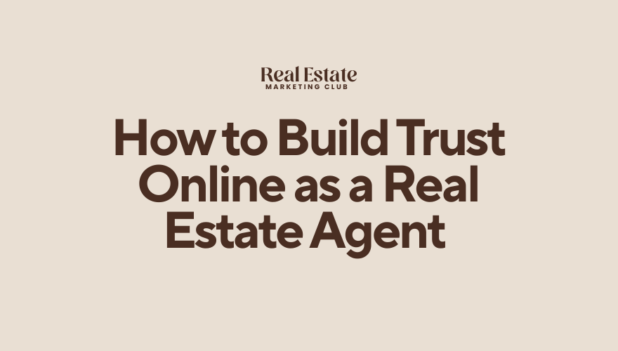 How to Build Trust Online as a Real Estate Agent (Without Spending Hours on Canva)