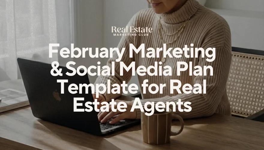 February Marketing and Social Media Plan Template for Real Estate Agents