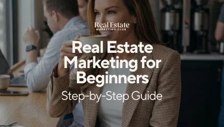 Real Estate Marketing for Beginners: Where to Start (Step-by-Step Guide)