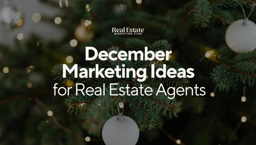 December Marketing Ideas for Real Estate Agents
